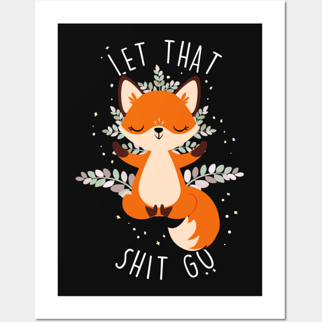 Fox Let That S--- Go Wall Art by Psitta